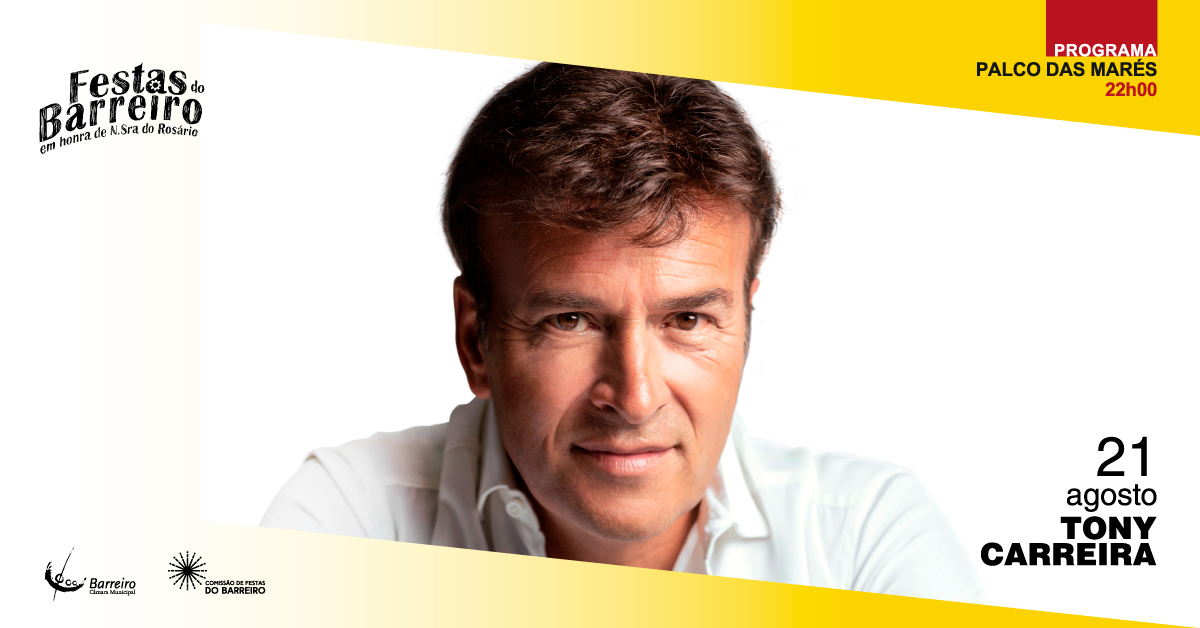 Cartaz do Tony Carreira nas Festas do Barreiro a 21 de agosto de 2022 às 22h