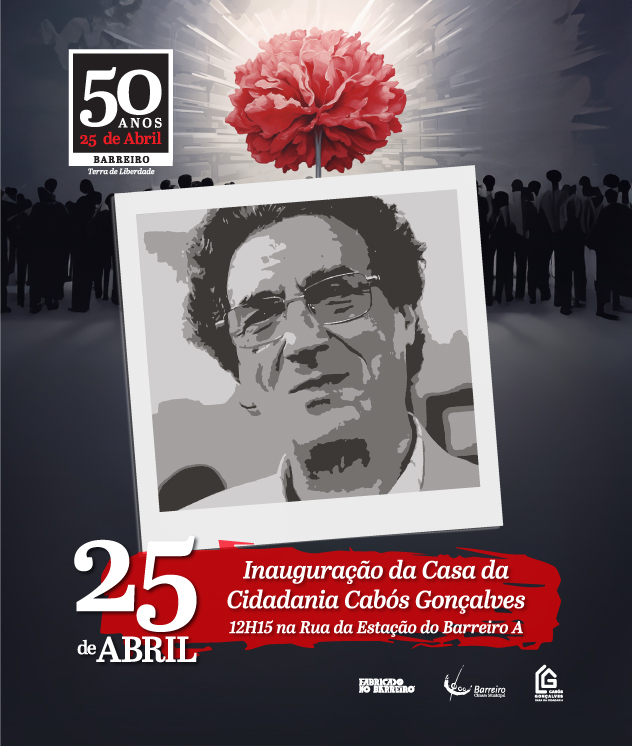 Inauguração da Casa da Cidadania Cabós Gonçalves | 25 abril | 12h15 | Rua da Estação do Barreiro A