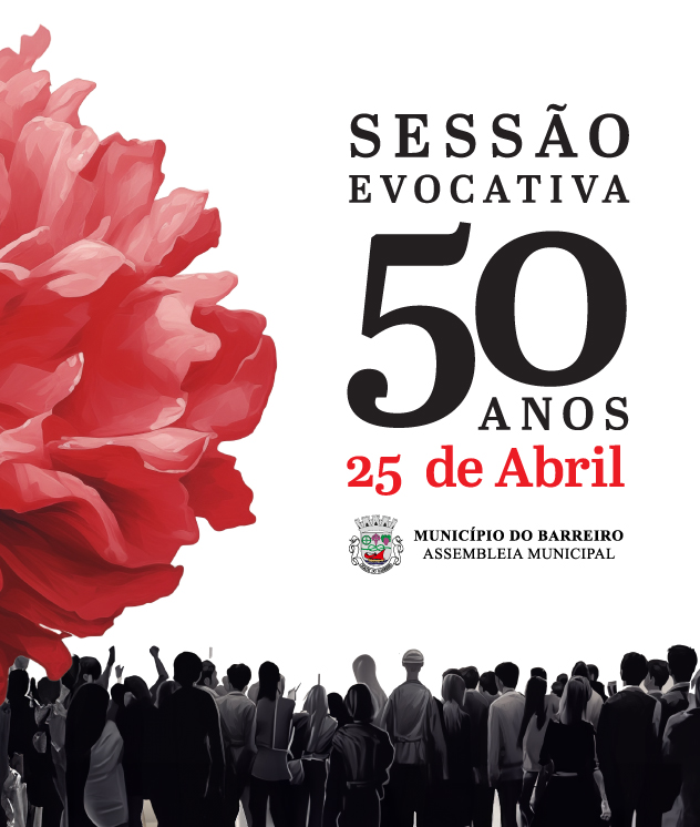Comemorações dos 50 anos do 25 de Abril | Sessão Evocativa da Assembleia Municipal do Barreiro