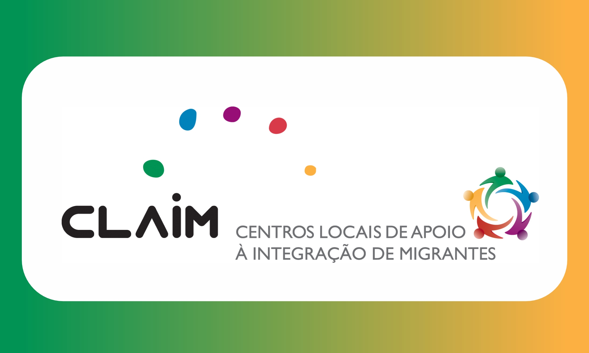 CLAIM – Centro Local de Apoio à Integração de Migrantes | Local Support Centre