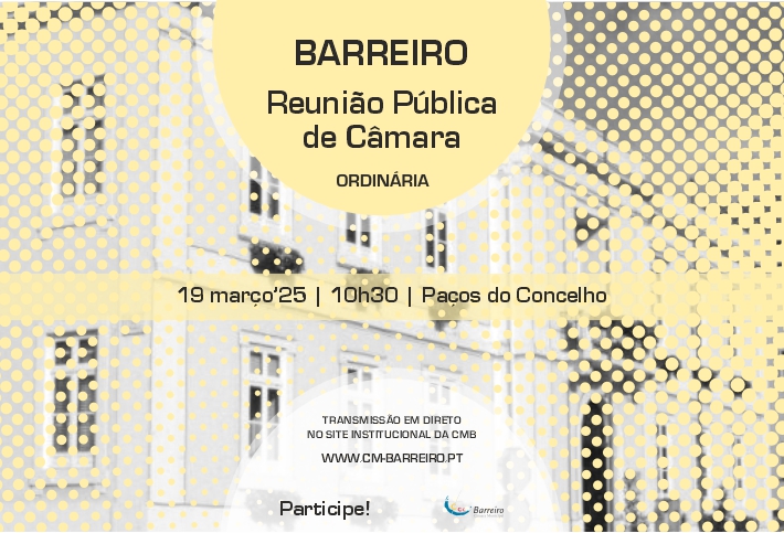 Cartaz da Reunião de Câmara de 19/03/25, pelas 10h30, nos Paços do Concelho do Barreiro