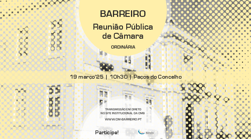 Cartaz da Reunião de Câmara de 19/03/25, pelas 10h30, nos Paços do Concelho do Barreiro