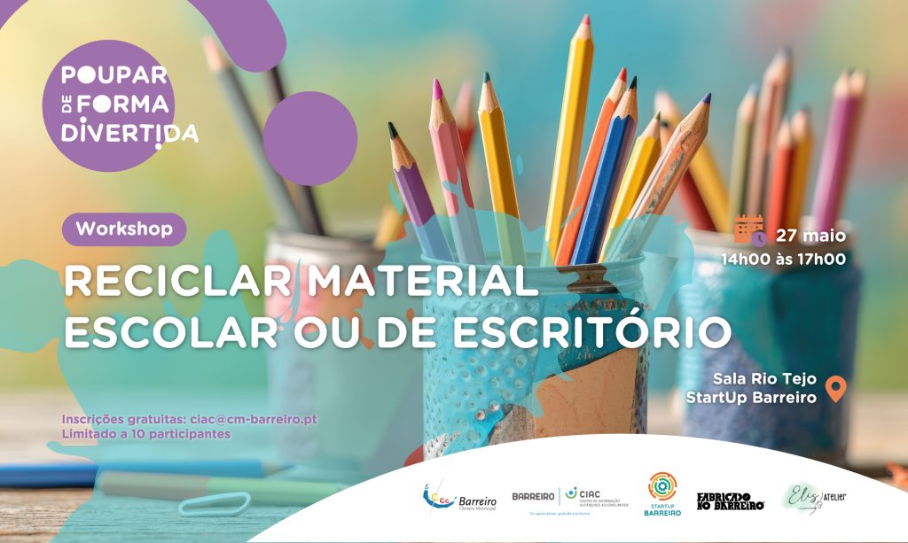 Workshop Reciclar material escolar ou de escritório, 27/5/25 na StartUp Barreiro das 14h às 17h