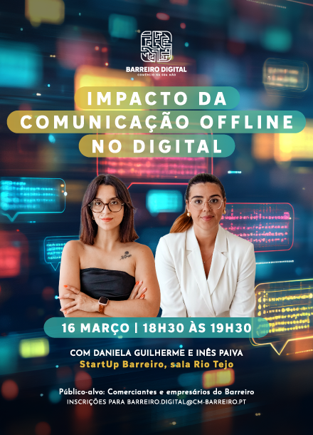 Workshop Impacto da comunicação offline no digital, dia 16 de março 2026, na StartUp Barreiro