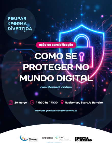 Ação sobre como se proteger no mundo digital dia 20/3/26, às 14h30, na StartUp Barreiro