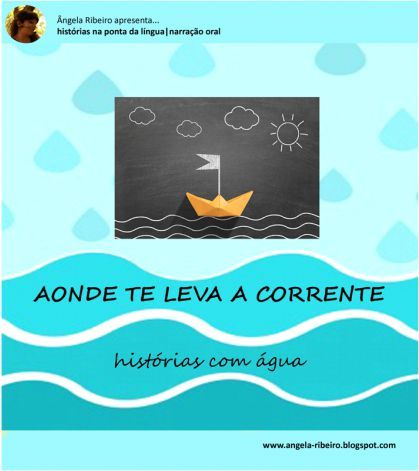 “Aonde te Leva a Corrente” – Histórias com Água