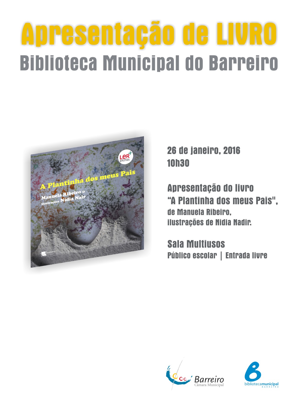 26 JANEIRO | 10H30 | BIBLIOTECA MUNICIPAL DO BARREIRO  APRESENTAÇÃO DO LIVRO “A PLANTINHA DOS...