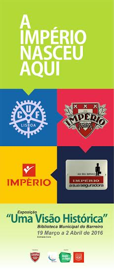 Exposição A Império Nasceu Aqui de 19/3 a 2/4/16 na Biblioteca do Barreiro