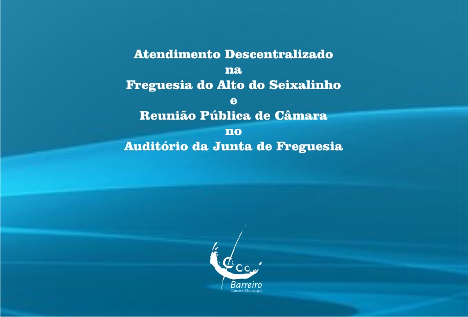 Visita à Freguesia | Atendimento Descentralizado | Reunião Pública de Câmara