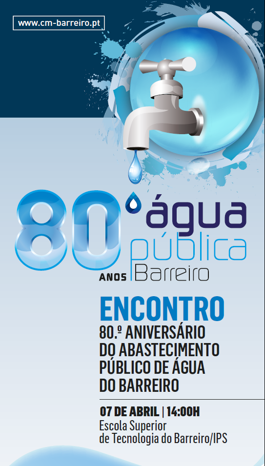 ENCONTRO – 80º Aniversário do Abastecimento Público de Água do Barreiro | 7 de abril, 1...