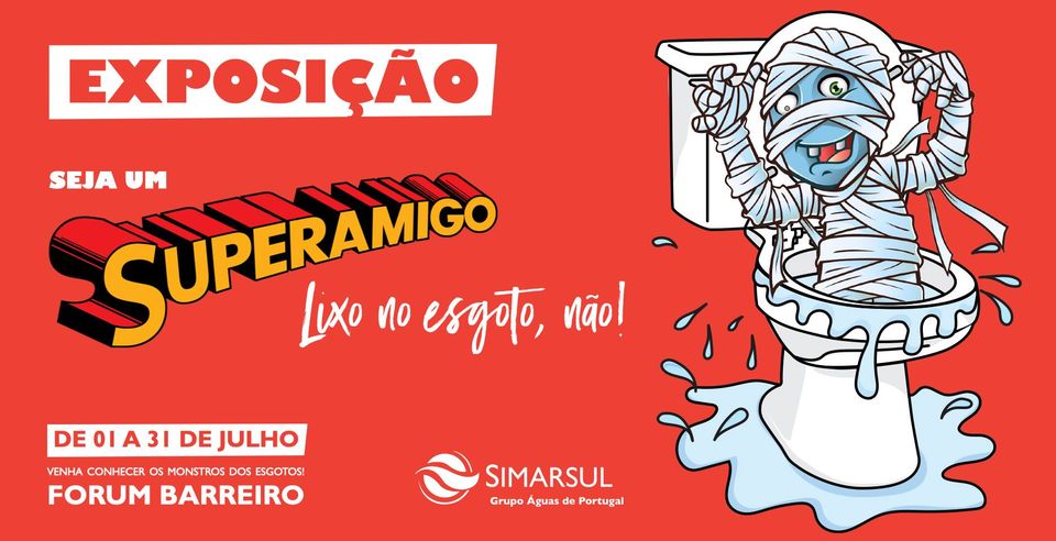 “Seja um SUPERAMIGO. Lixo no esgoto, Não!” em exposição no Forum Barreiro